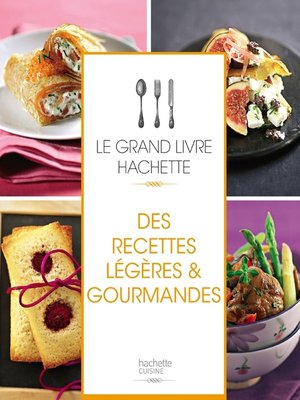 cover image of Le grand livre Hachette des recettes légères et gourmandes